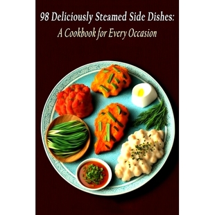 预订 98 Deliciously Steamed Side Dishes: A Cookbook for Every Occasion: 9798851527838
