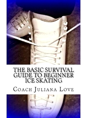 预订 The Basic Survival Guide To Beginner Ice Skating: 9781460978344