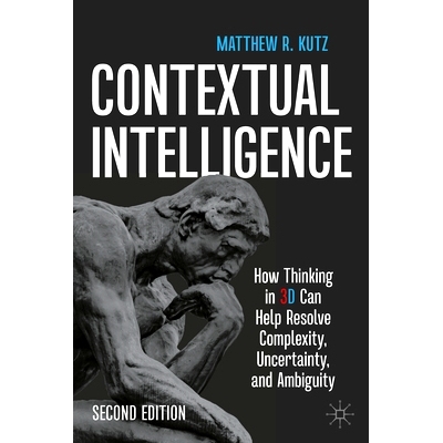 预订 Contextual Intelligence: How Thinking in 3D Can Help Resolve Complexity, Uncertainty, and Ambiguity 情境智能：3D思