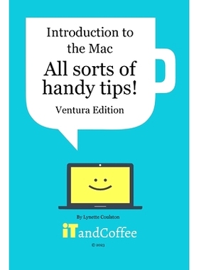 预订 Introduction to the Mac (Part 4) - All Sorts of Handy Tips (Ventura Edition): All sorts of great features available
