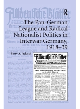 预订 The Pan-German League and Radical Nationalist Politics in Interwar Germany, 1918–39: 9781138115989