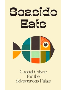 预订 Seaside Eats: Coastal Cuisine for the Adventurous Palate