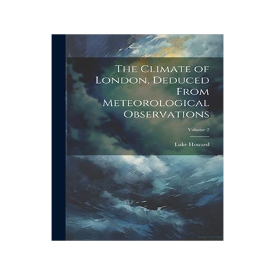 [预订]The Climate of London, Deduced From Meteorological Observations; Volume 2 9781021670397