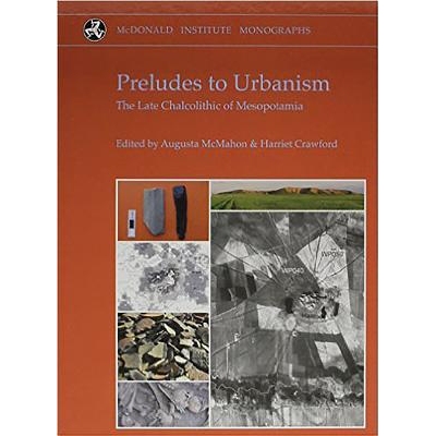 预订 Preludes to urbanism: the late Chalcolithic of Mesopotamia / 城市化前奏曲：纪念琼·奥茨文集: 9781902937656