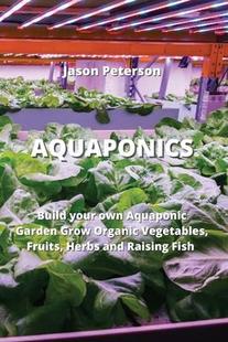 Aquaponic and 预订 Garden own Build Raising Herbs Grow Fish Vegetables your Fruits Aquaponics 9789611903146 Organic