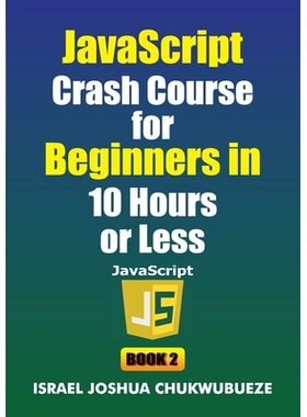 预订 JavaScript Crash Course for Beginners in 10 Hours or Less (Book 2): 9798349682087