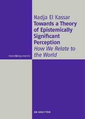 【预订】Towards a Theory of Epistemically Significant Perception 9783110578270