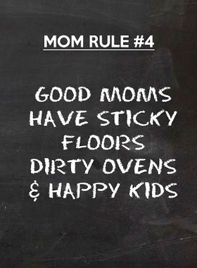 预订 Good Moms Have Sticky Floors Dirty Ovens & Happy Kids: 9781499309508