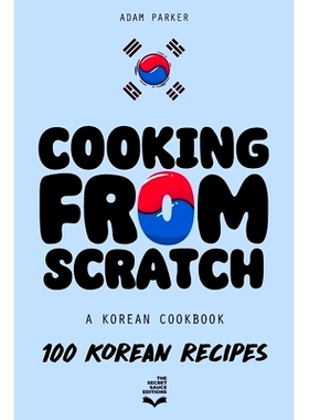 预订 Cooking From Scratch - A Korean Cookbook: 100 Korean Recipes, From The Street Food To The Korean Home Cooking.: 979