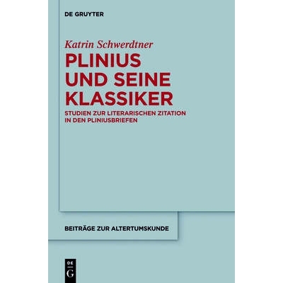 预订 Plinius und seine Klassiker: Studien zur literarischen Zitation in den Pliniusbriefen 普林尼和他的经典：文学研究: 9