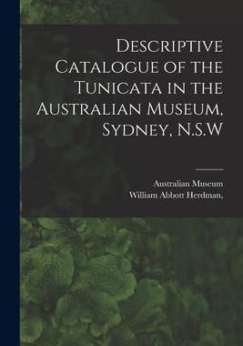 [预订]Descriptive Catalogue of the Tunicata in the Australian Museum, Sydney, N.S.W 9781017943962