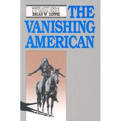 预订 The Vanishing American: White Attitudes and U.S. Indian Policy: 9780700605071