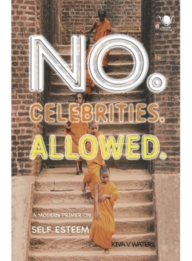 预订 * CELEBRITIES. ALLOWED.: A Modern Primer on Self Esteem 不可以。名人。允许。: 9781667891033