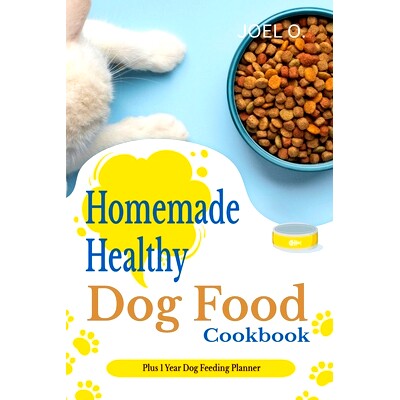 预订 Homemade Healthy Dog Food cookbook With 1 Year Dog Feeding Planner: 9798386985929