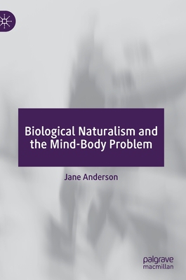 【预订】Biological Naturalism and the Mind-Body Problem 9783030996833