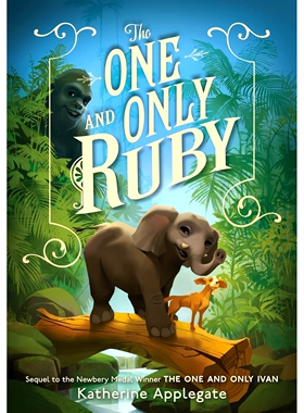 独一无二的露比 独一无的伊凡系列 纽伯瑞文学奖 Katherine Applegate 儿童读物 英文原版 One and Only Ruby