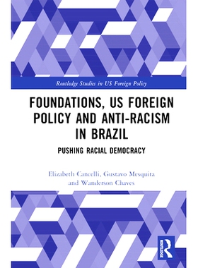 预订 Foundations, US Foreign Policy and Anti-Racism in Brazil: Pushing Racial Democracy 基金会、美国外交政策与巴西的反种