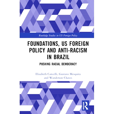 预订 Foundations, US Foreign Policy and Anti-Racism in Brazil: Pushing Racial Democracy 基金会、美国外交政策与巴西的反种