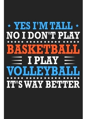 预订 Yes I’m tall No I don’t play basketball I Play Volleyball It’s Way Better: Cute Novelty Gift Idea For Tall Peopl