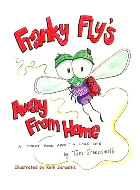 预订 Franky Fly’s Away From Home: A Short Book About a Long Life: 9781500416744