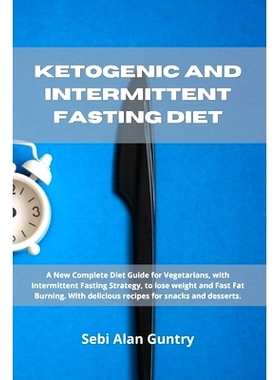 预订 Ketogenic and Intermittent Fasting Diet: A New Complete Diet Guide for Vegetarians, with Intermittent Fasting Strat