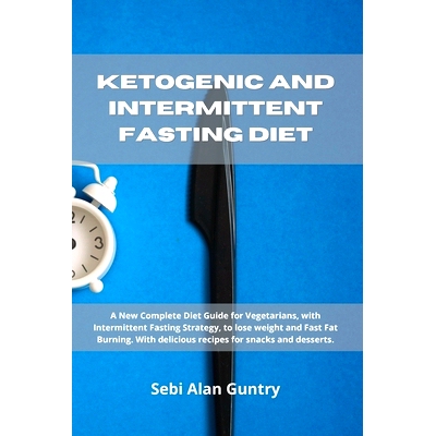 预订 Ketogenic and Intermittent Fasting Diet: A New Complete Diet Guide for Vegetarians, with Intermittent Fasting Strat