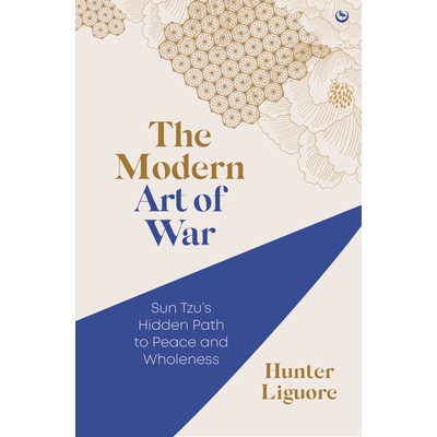预订 The Modern Art of War: Sun Tzu’s Hidden Path to Peace and Wholeness: 9781786788450