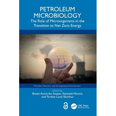 预订 Petroleum Microbiology The Role of Microorganisms in the Transition to Net Zero Energy 石油微生物学：微生物在向净零