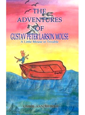 预订 The Adventures of Gustav Peter Larson Mouse: A Little Mouse in Trouble: 9781403389138