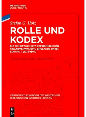 预订 Rolle und Kodex: Die Schriftlichkeit der königlichen Finanzverwaltung Englands unter Eduard I. (1272-1307): 978311