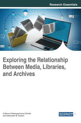 【预订】Exploring The Relationship Between Media, Libraries, And Archives