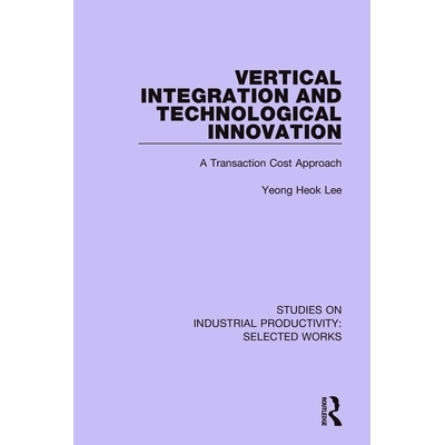 预订 Vertical Integration and Technological Innovation: A Transaction Cost Approach 纵向整合与技术创新：交易成本法: 9781
