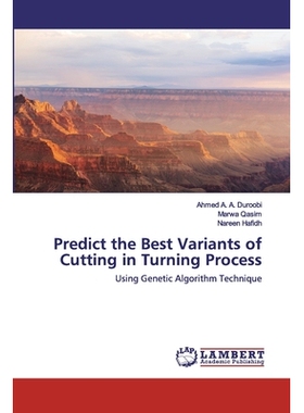 预订 Predict the Best Variants of Cutting in Turning Process: Using Genetic Algorithm Technique: 9786200482310
