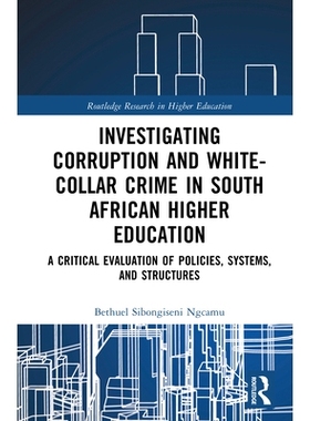 预订 Investigating Corruption and White-collar Crime in South African Higher Education: A Critical Evaluation of Policie