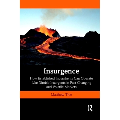 预订 Insurgence: How Established Incumbents Can Operate Like Nimble Insurgents in Fast Changing and Volatile Markets 叛