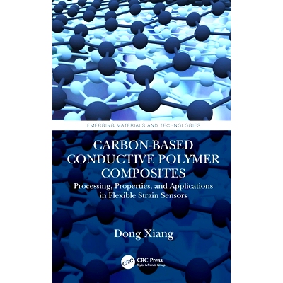 预订 Carbon-Based Conductive Polymer Composites: Processing, Properties, and Applications in Flexible Strain Sensors 碳