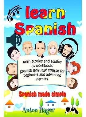 预订 Learn Spanish with stories and audios as workbook. Spanish language course for beginners and advanced learners.: Sp