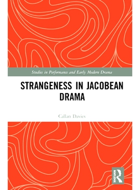 预订 Strangeness in Jacobean Drama 雅各布戏剧中的奇怪: 9780367500313