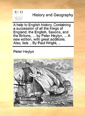 预订 A help to English history. Containing a succession of all the Kings of England, the English, Saxons, and the Briton