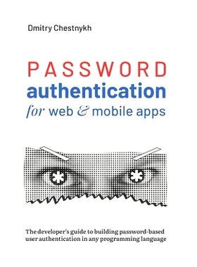 预订 Password Authentication for Web and Mobile Apps: The Developer’s Guide To Building Secure User Authentication: 979