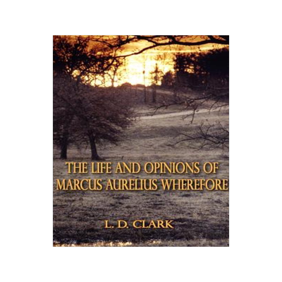 [预订]The Life and Opinions of Marcus Aurelius Wherefore 9781588204226