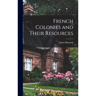 预订 French Colonies and Their Resources: 9781019108871