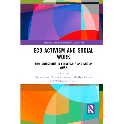 预订 Eco-Activism and Social Work: New Directions in Leadership and Group Work: New Directions in Leadership and Group W