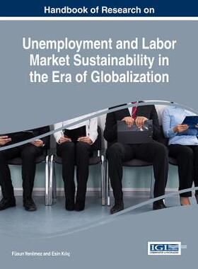 【预订】Handbook of Research on Unemployment and Labor Market Sustainability in the Era of Globalization