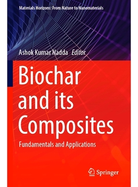 预订 Biochar and its Composites: Fundamentals and Applications 生物炭及其复合材料：基础与应用: 9789819952410