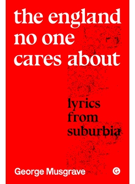 预订 The England No One Cares about: Lyrics from Suburbia 无人关心的英格兰：来自郊区的歌词: 9781913380663