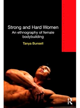 预订 Strong and Hard Women: An ethnography of female bodybuilding 强壮和健美的女性：女性健美的民族志: 9780415824378