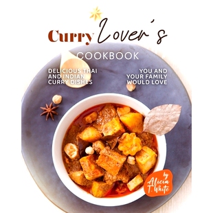预订 Curry Lover’s Cookbook: Delicious Thai and Indian Curry Dishes You and Your Family Would Love: 9798373225748