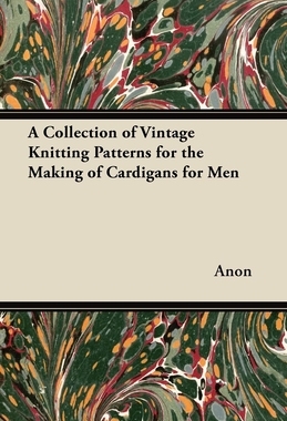 预订 A Collection of Vintage Knitting Patterns for the Making of Cardigans for Men