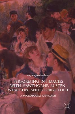【预订】Performing Intimacies with Hawthorne, Austen, Wharton, and George Eliot
